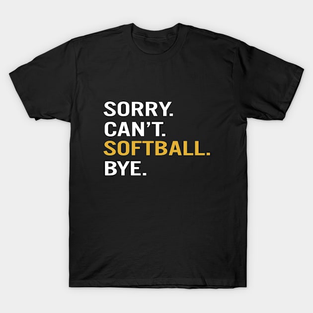 Sorry Can't Softball Bye T-Shirt by Success shopping